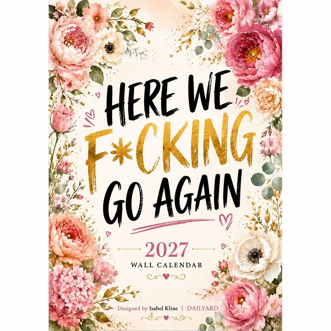 HERE WE F*CKING GO AGAIN Wall Calendar | Funny Floral A4 Calendar | Monthly Sarcastic Quotes