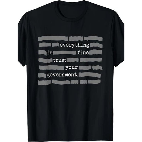 ''Everything Is Fine, Trust Your Government'' T-Shirt