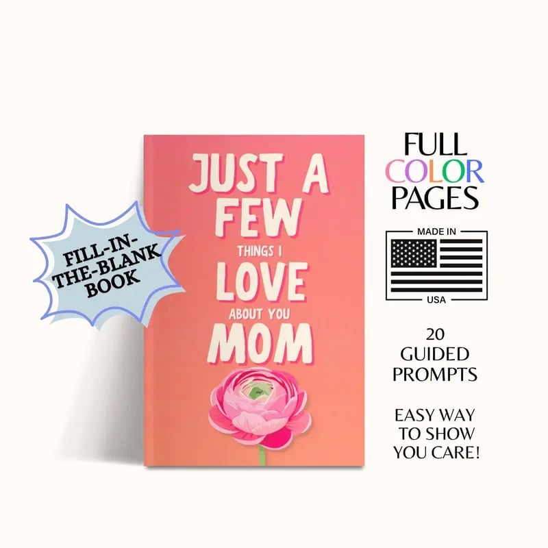 💞Just a Few Things I Love About You Mom – Fill-In Journal for Mother's Day & Birthday👨‍👧‍👦💟