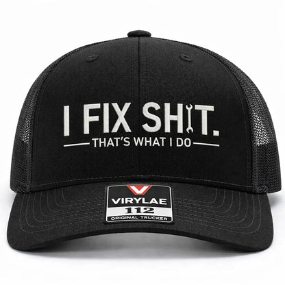 🛠 I Fix Shit Trucker Hat – Funny Mechanic & Fixer Cap